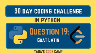 30 Day Python Coding Challenge! QUESTION 19: Goat Latin