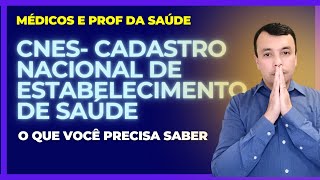 🟢 CNES- Cadastro nacional de estabelecimento de saúde.