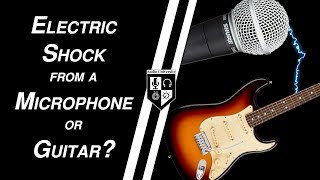 Why is My Guitar or Microphone Shocking Me?