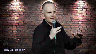 Stand Up Comedy Special Bill Burr Why Do I Do This Full Uncensored Audio