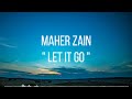 Maher Zain - Let It Go with lyrics