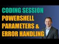 Coding Session: Enhancing PowerShell Scripts with Parameters and Error Handling