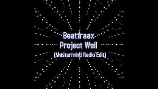 Beattraax - Project Well (Mastermind Radio Edit)