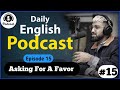 English Learning Podcast Conversation Episode 15 Elementary Level | Asking For A Favor