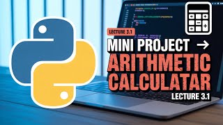 Python Tutorial for Beginners | Lecture3.1 - Mini Project - Arithmetic Calculator