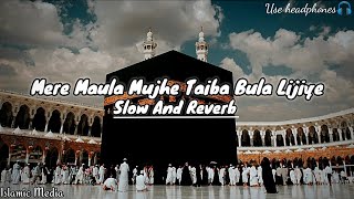 Mere Maula Mujhe Taiba Bula Lijiye/Slow And Reverb/Islamic Media