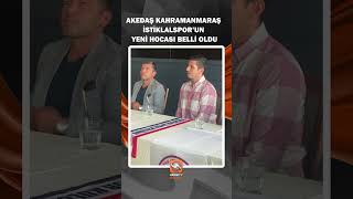 Akedaş Kahramanmaraş İstiklalspor’un Yeni Hocası Belli Oldu!