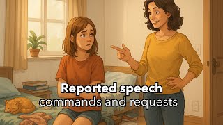 Reported Speech - Commands / Requests