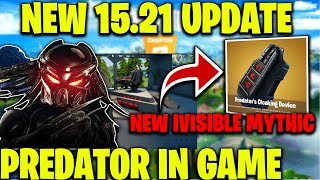 New 15.21 Update | Predator Boss In Fortnite & New Mythic Cloaking Device