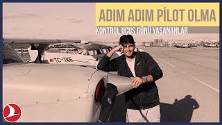 BİR ÖĞRENCİ PİLOT'UN KONTROL GÜNÜ YAŞADIKLARI