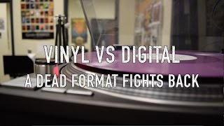 Vinyl vs Digital: A Dead Format Fights Back
