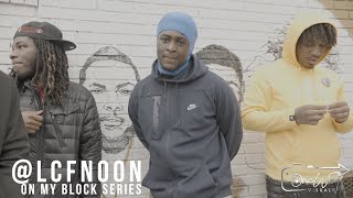 On My Block Series: LCF DaNoon (Taking Rap Serious, Old Friendships, The Future)