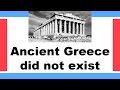 Ancient Greece is Fake - Ancient Greece did not Exist