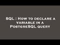 SQL : How to declare a variable in a PostgreSQL query