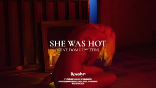 Rosalyn - She was hot Feat. Dom Lepyutin (Official Lyric Video)