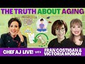 The TRUTH About Aging | CHEF AJ LIVE! with Fran Costigan & Victoria Moran