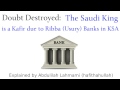 doubt destroyed saudi king is kafir due to ribba banks