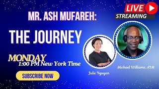 Ash Mufareh: The Journey-Live Discussion with Michael Williams, AIM \u0026 Julie Nguyen