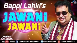 Jawani Jawani - JUKEBOX | Bappi Lahiri - Pop \u0026 Disco Songs | Best Evergreen Hindi Songs