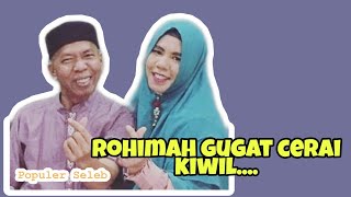 ROHIMAH BERANIKAN DIRI GUGAT CERAI KIWIL, BENARKAH KARENA SUDAH TIDAK TAHAN KELAKUAN SANG SUAMI??