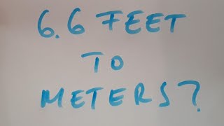 6.6 feet to meters?