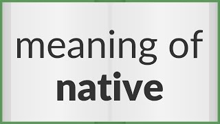 Native | meaning of Native