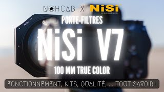 PORTE-FILTRES NiSi V7 100mm CPL True Color : fonctionnement, kits, ... Tout ce qu'il faut savoir !