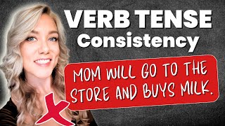 Verb Tense Consistency in English with Examples (A COMMON Writing Error)