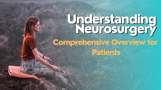 Understanding Neurosurgery: A Comprehensive Overview for Patients