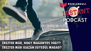 Érezted már, hogy magányos vagy? Érezted már igazán egyedül magad, vagy azt, hogy cserben hagytak?