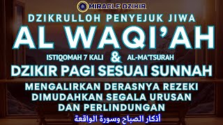 DZIKIR PAGI AL WAQIAH 7X MEMBUKA PINTU REZEKI, DIMUDAHKAN SEGALA URUSAN, PERLINDUNGAN | Kamis 28sbn