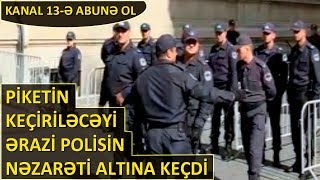 TƏCİLİ:Polis aksiyanın keçiriləcəyi ərazini nəzarətinə götürdü