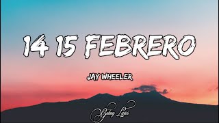 Jay Wheeler - 14 15 Febrero (LETRAS) 🎵