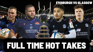 EDINBURGH vs GLASGOW | FULL TIME HOT TAKES