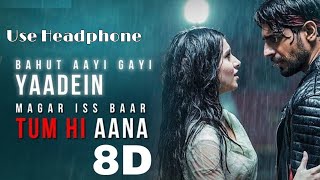 Tum Hi Aana Lyrics from Marjaavaan is Latest Hindi  8D Song