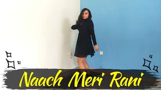 Naach Meri Rani Dance 🔥 | Bollywood Dance Video 2020 | Guru Randhawa Feat Nora Fatehi