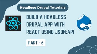 Build a Headless Drupal App with React Using JSON:API