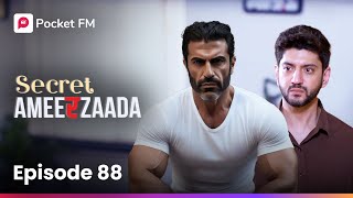 Episode 88 | Secret Ameerzaada | Pocket FM