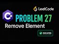 LeetCode 27: Remove Element | C# Solution | Two Pointer Technique |