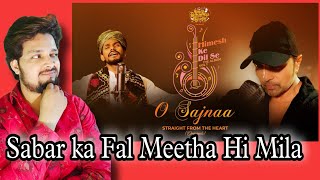 O Sajnaa Song Reaction | Sawai Bhatt | Himesh Reshammiya | Himesh Ke Dil Se