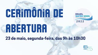 Cerimônia de abertura da Brazil Water Week - Semana da Água do Brasil 2022