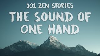 [101 Zen Stories] #21 - The Sound of One Hand