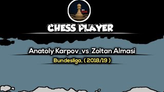 Anatoly Karpov vs Zoltan Almasi ~ Bundesliga, (2018/19)