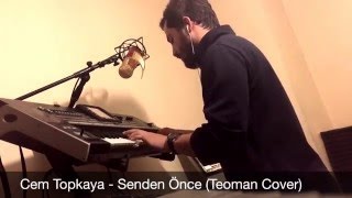 Cem Topkaya - Senden Önce (Teoman Cover)