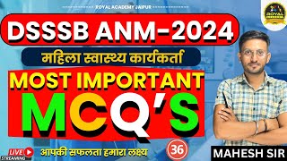 DSSSB ANM -2024   |CLASS-36 | MOST IMPORTANT MCQ’S | MAHESH SIR | ROYAL ACADEMY JAIPUR |