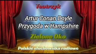 Słuchowisko - Teatrzyk Zielone Oko - Przygoda w Hampshire - Artur Conan Doyle