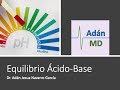 Equilibrio Ácido - Base: acidosis / alcalosis metabólica y respiratoria