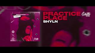 SHYLN - Practice Place