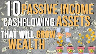10 Passive Income Cashflow Assets To Grow Wealth and Live Off Your Investments for Life