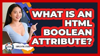 What Is An HTML Boolean Attribute?